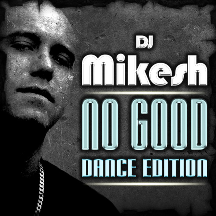 DJ MIKESH - No Good