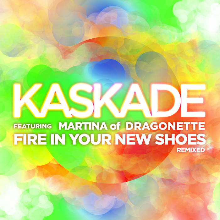 Kaskade Fire In Your New Shoes