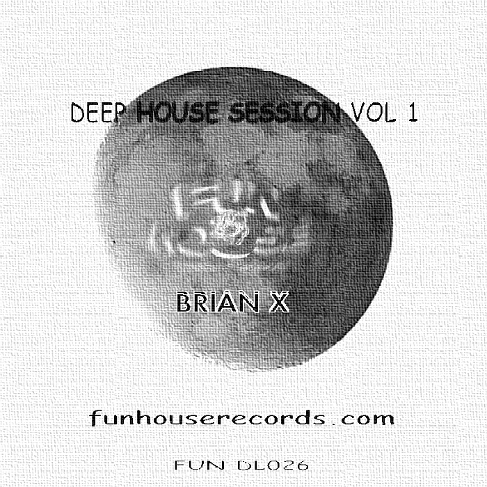 BRIAN X - Deep House Session Vol 1