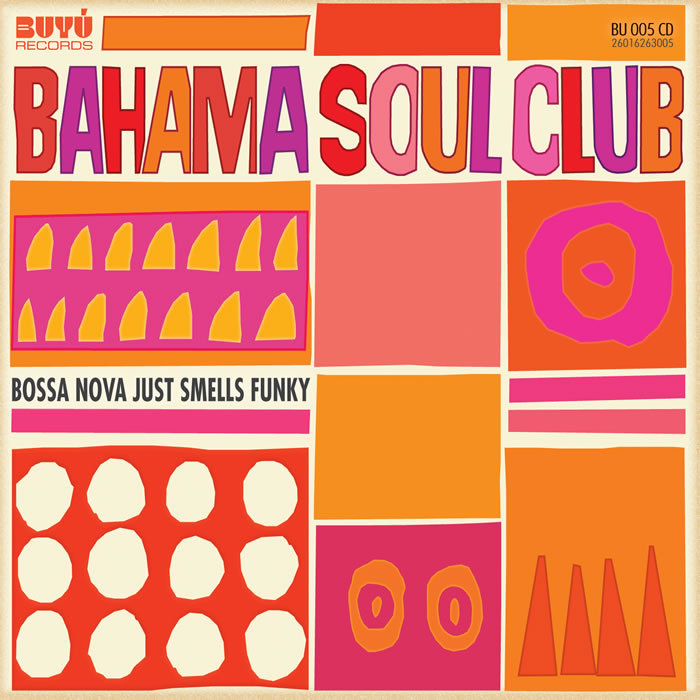 BAHAMA SOUL CLUB, The - Bossa Nova Just Smells Funky