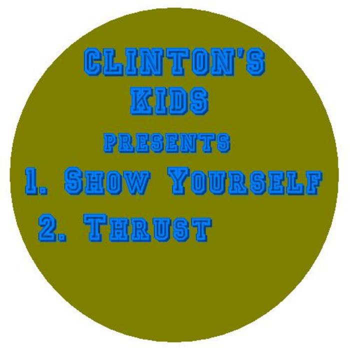 CLINTONS KIDS - Show Yourself/Thrust