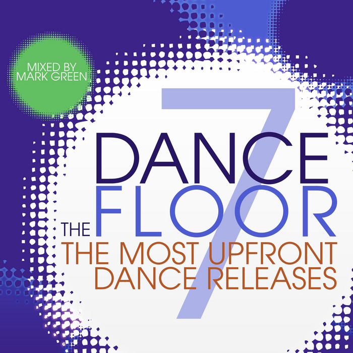 GREEN, Mark/VARIOUS - The Dance Floor: Vol 7