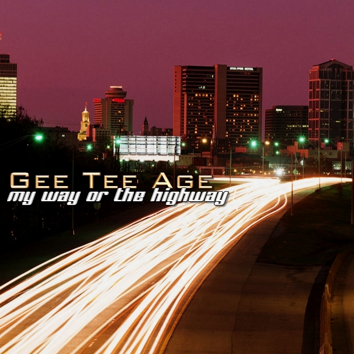 GEE TEE AGE - My Way Or The Highway