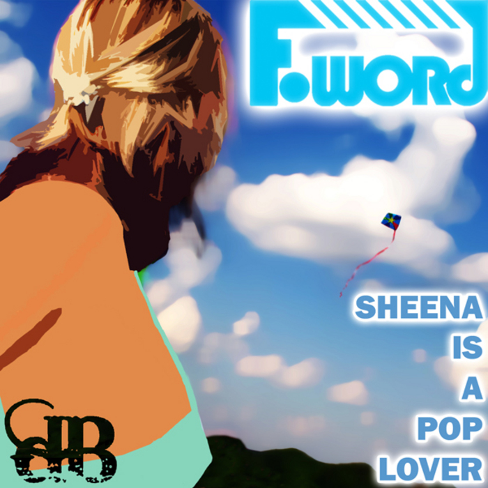 F WORD - Sheena Is A Pop Lover
