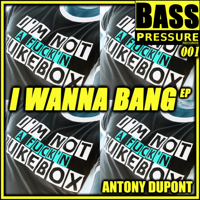 DUPONT, Antony - I Wanna Bang EP