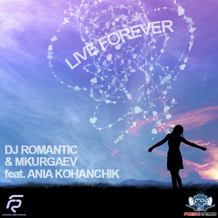 DJ ROMANTIC/M KURGAEV feat ANIA KOHANCHIK - Live Forever