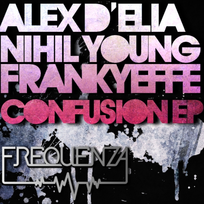 YOUNG, Nihil/ALEX D'ELIA/FRANKYEFFE - Confusion EP