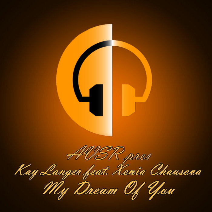 AVSR presents KAY LANGER feat XENIA CHAUSOVA - My Dream Of You