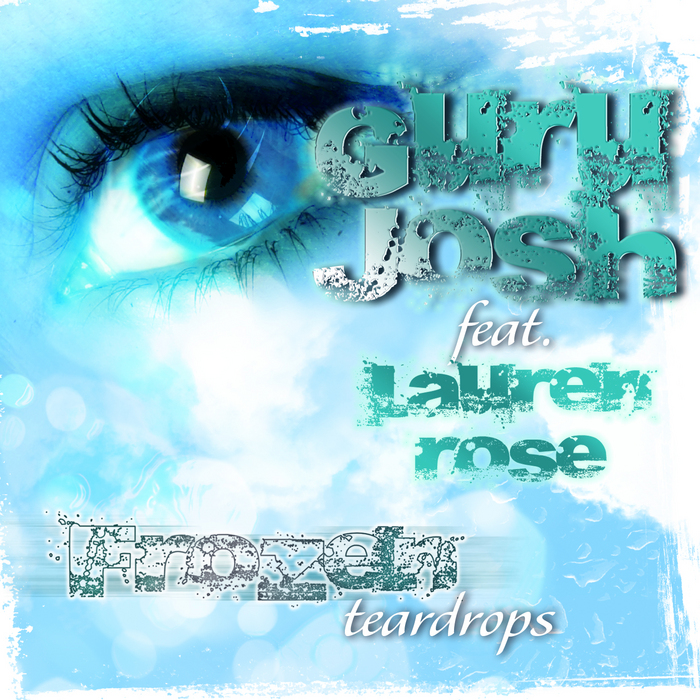 GURU JOSH feat LAUREN ROSE - Frozen Teardrops
