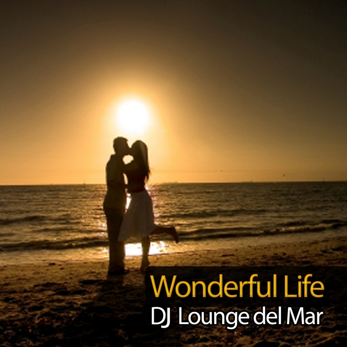 DJ LOUNGE DEL MAR - Wonderful Life