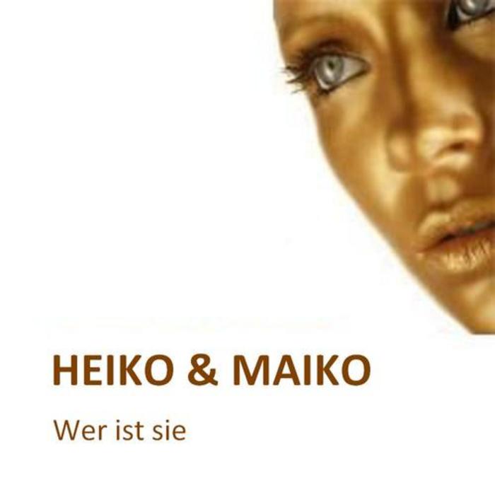 HEIKO & MAIKO - Wer Ist Sie