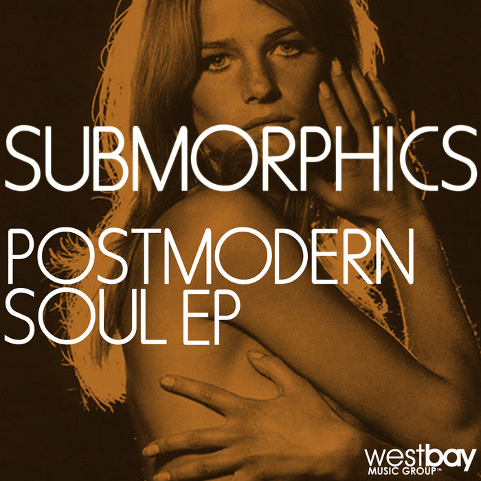 SUBMORPHICS - Post Modern Soul EP