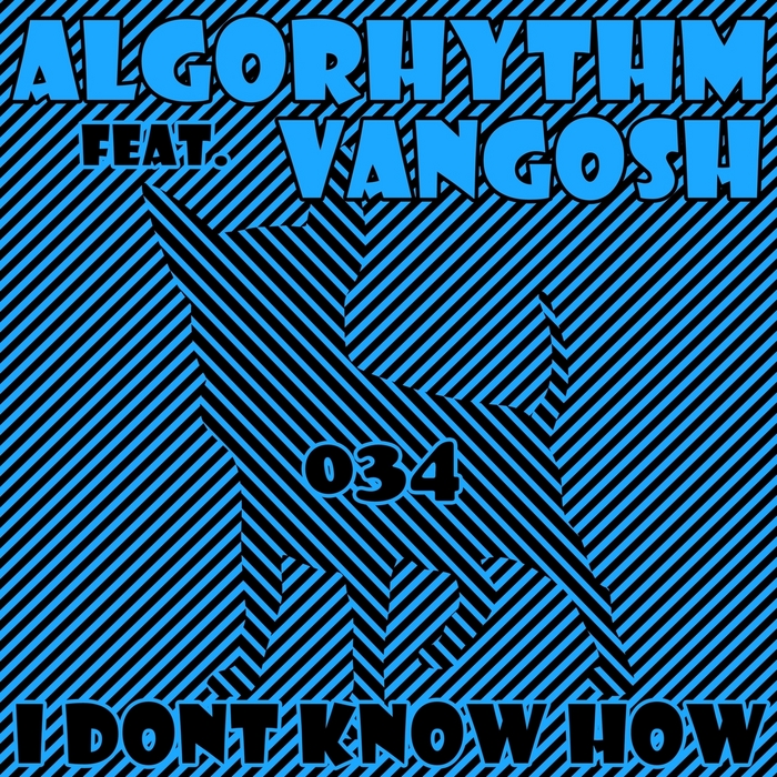 ALGORHYTHM feat VANGOSH - I Don't Know How