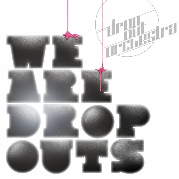 DROP OUT ORCHESTRA - We Are Dropouts