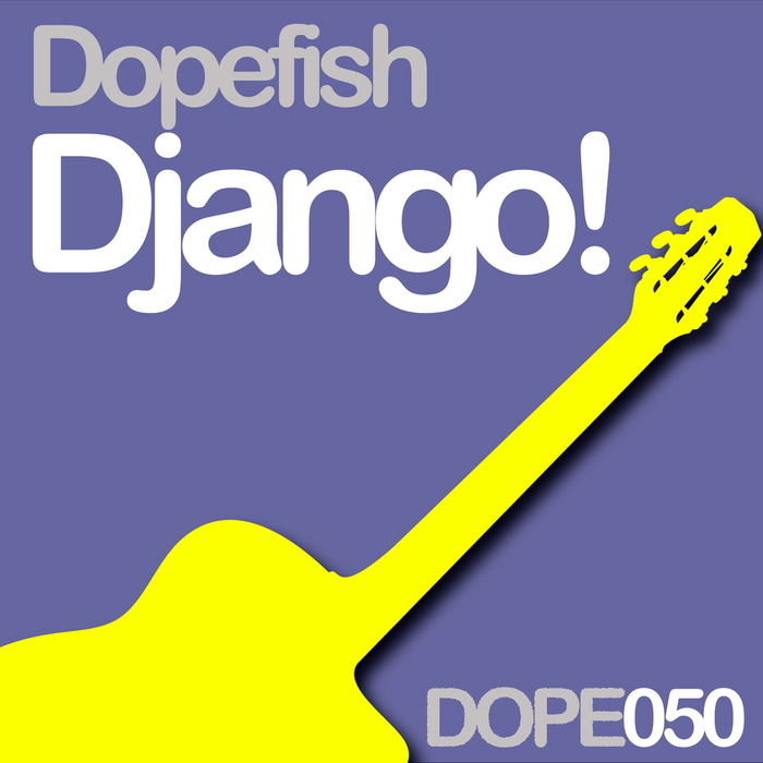 DOPEFISH - Django!
