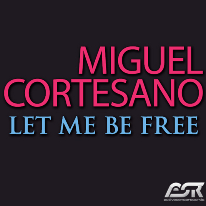 CORTESANO, Miguel - Let Me Be Free
