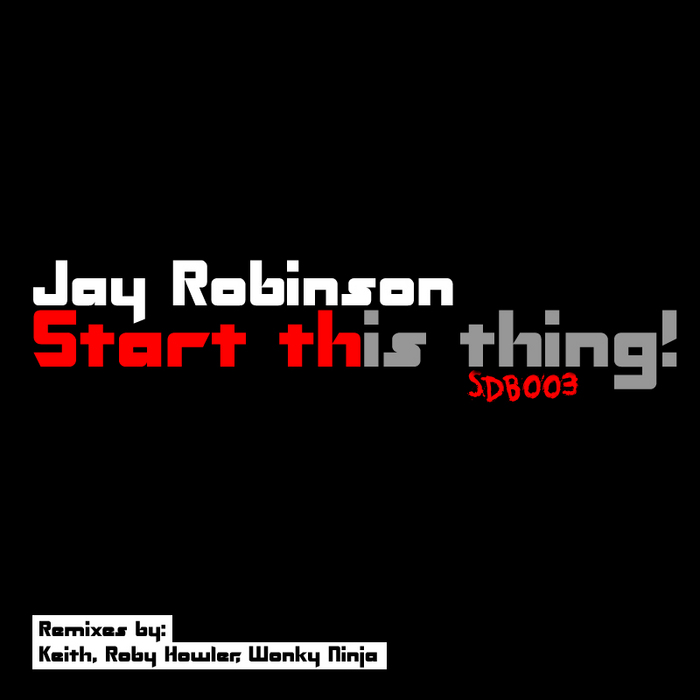 ROBINSON, Jay - Start This Thing