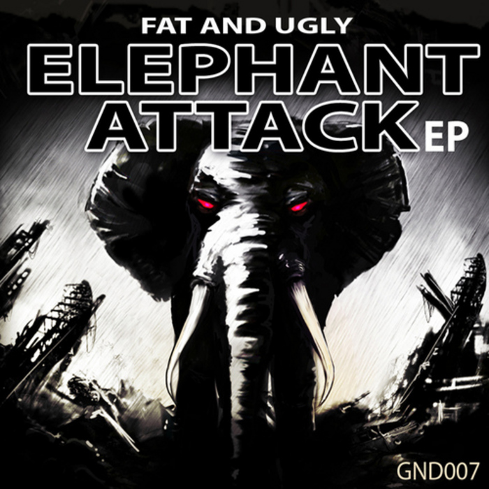 FAT & UGLY - Elephant Attack EP