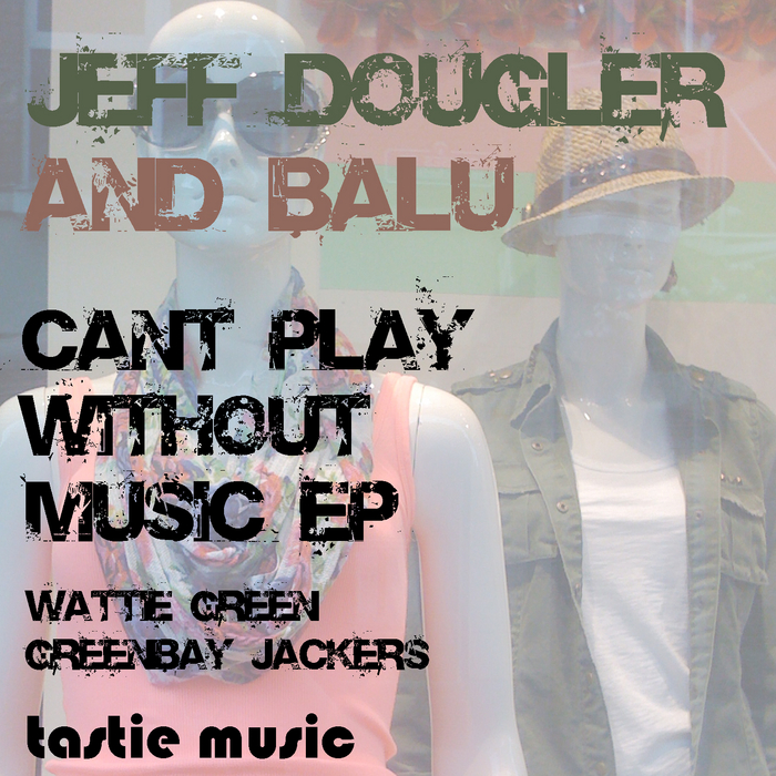 DOUGLER, Jeff & BALU - Can't Play Without Music