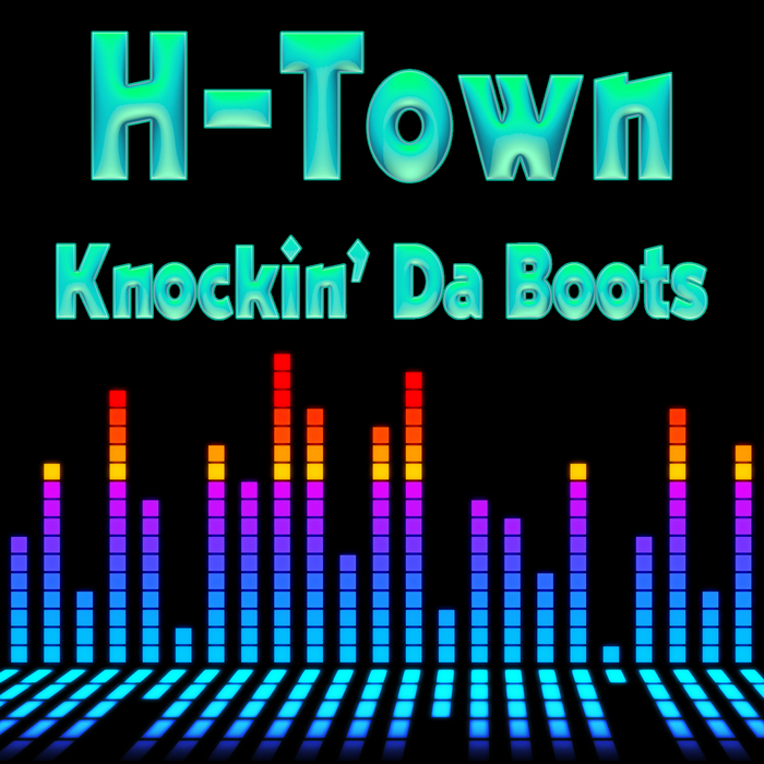H TOWN - Knockin' Da Boots (re-recorded/remastered)