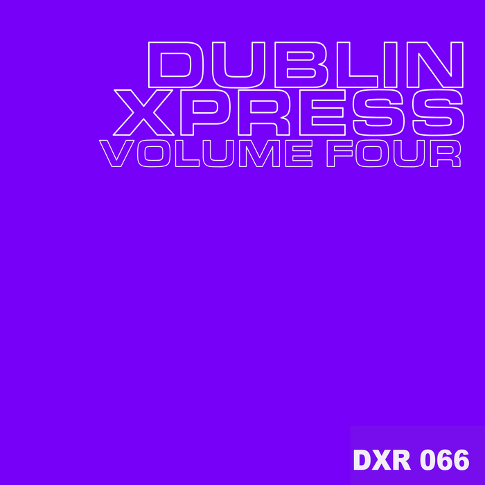 VARIOUS - Dublin Xpress Vol Four