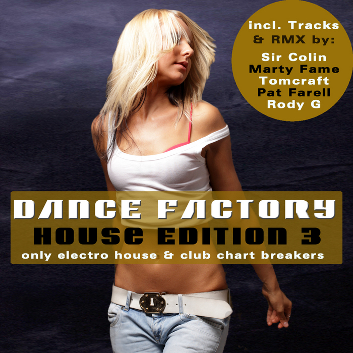 VARIOUS - Dance Factory 3: House Edition (Only Electro House & Club Chart Breakers)