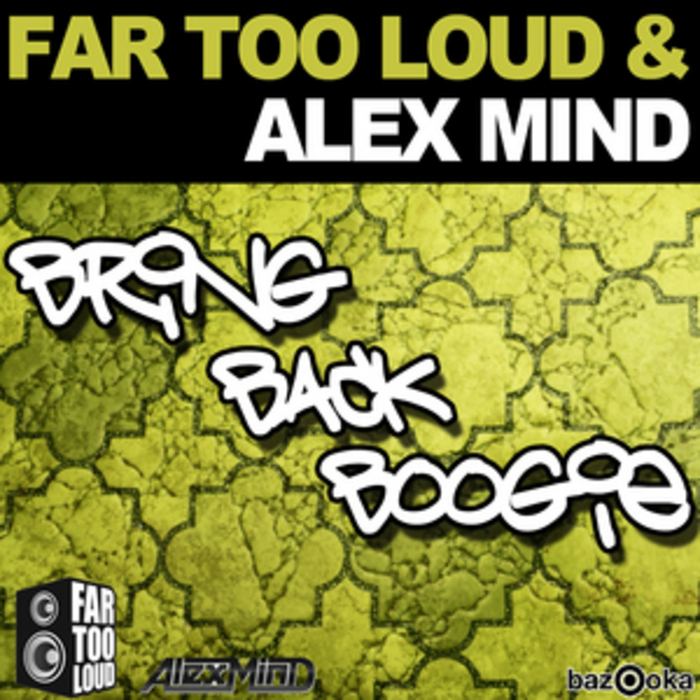 FAR TOO LOUD/ALEX MIND - Bring Back Boogie