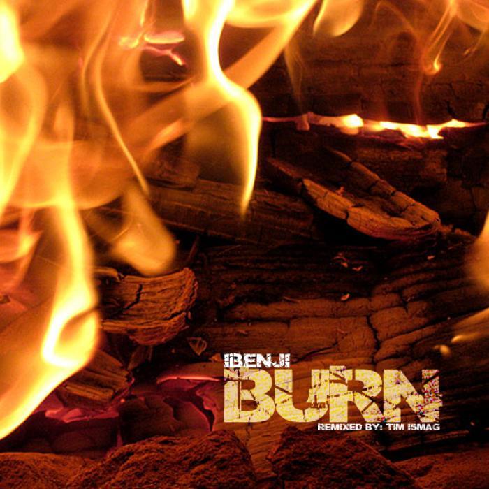 Burn минус. Альбом Burn. Burn album. IBENJI never get Burn. Time to Burning.