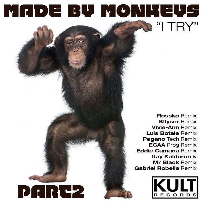 MADE BY MONKEYS - I Try (Part 2 Of 3)