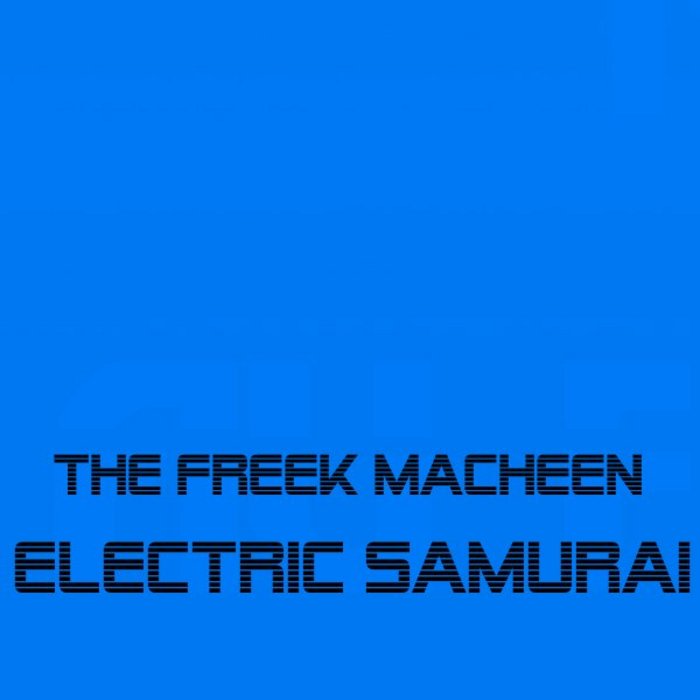 FREEK MACHEEN, THE - Electric Samurai