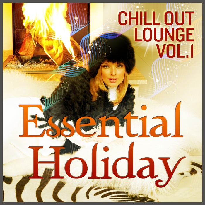 VARIOUS - Essential Holiday Chill Out Lounge: Vol 1 (For Ibiza Island Lovers)