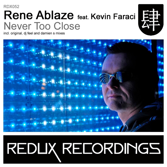 ABLAZE, Rene feat KEVIN FARACI - Never Too Close