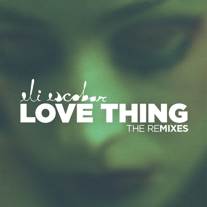 ESCOBAR, Eli - Love Thing (remixes)