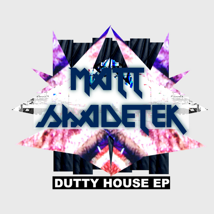 SHADETEK, Matt - Dutty House EP
