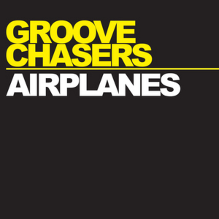GROOVE CHASERS - Airplanes