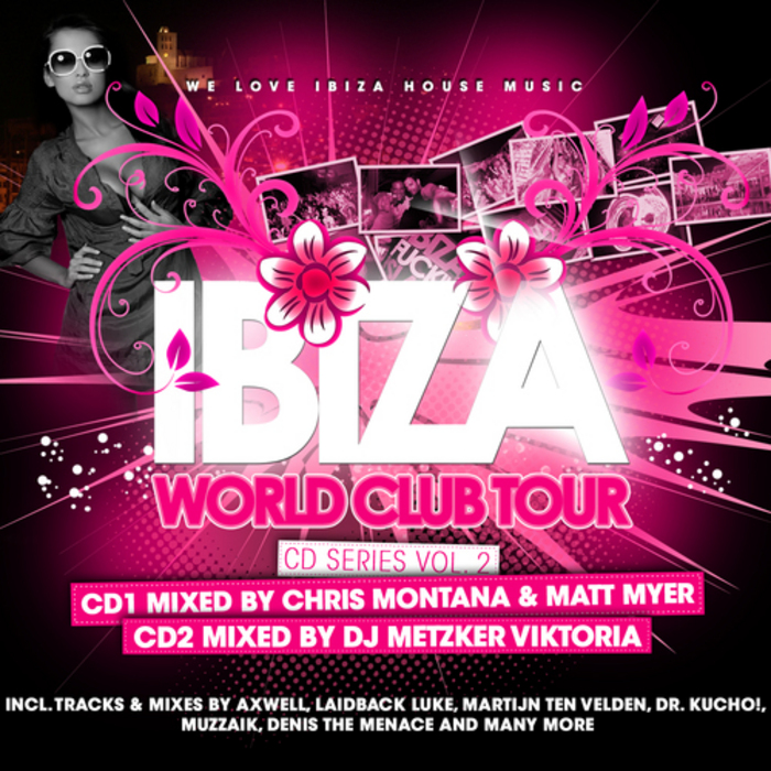 MONTANA, Chris/MATT MYER/DJ METZKER VIKTORIA/VARIOUS - Ibiza World Club Tour CD Series Vol 2 (Worldwide Edition) (unmixed tracks)