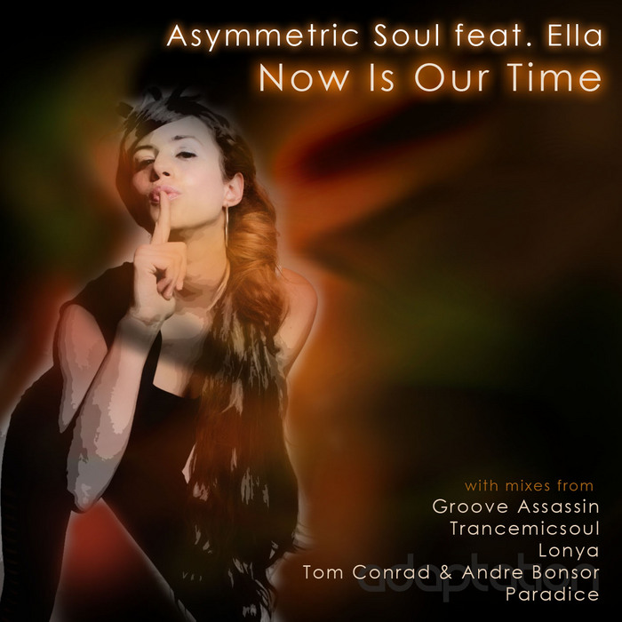 ASYMMETRIC SOUL feat ELLA - Now Is Our Time