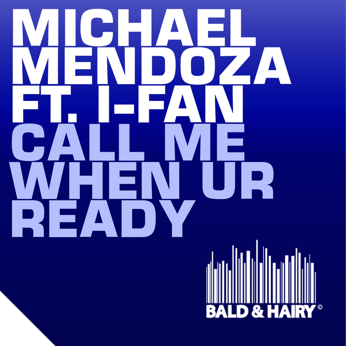 MENDOZA, Michael feat I FAN - Call Me When UR Ready