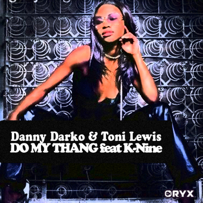 DANNY DARKO/TONI LEWIS feat K NINE - Do My Thang
