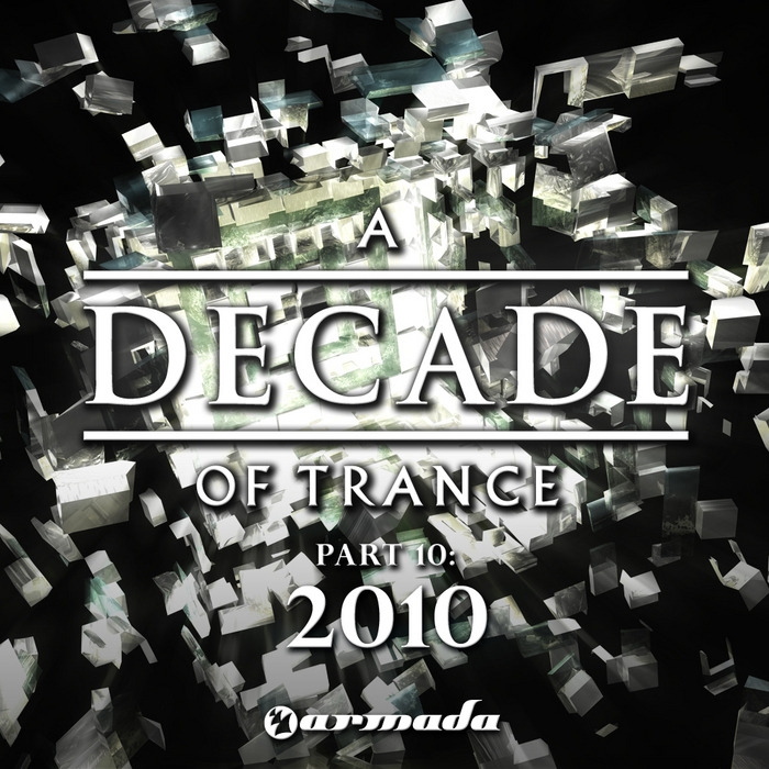VARIOUS - A Decade Of Trance Part 10: 2010 (unmixed tracks)