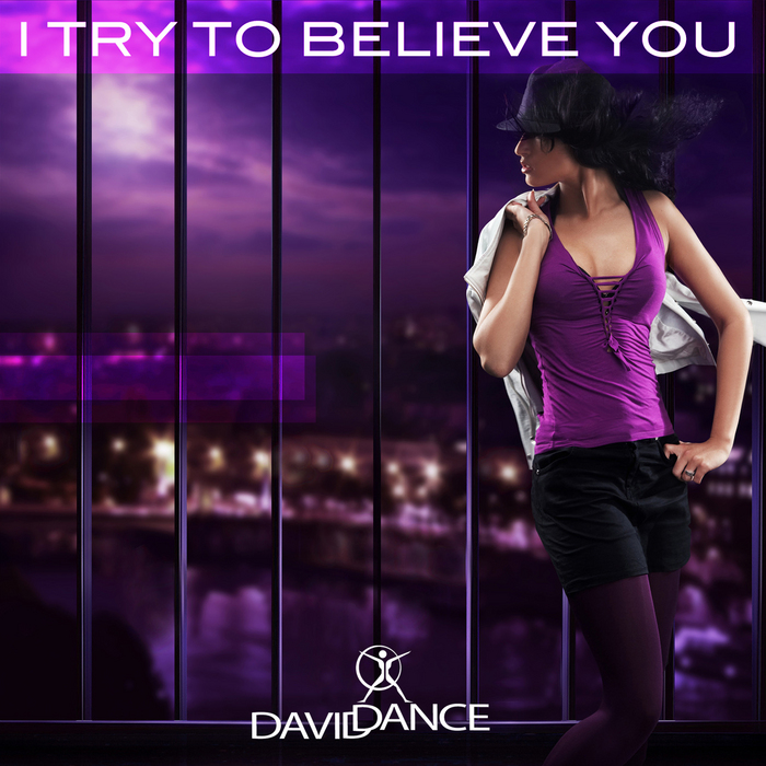 DAVIDDANCE - I Try To Believe You