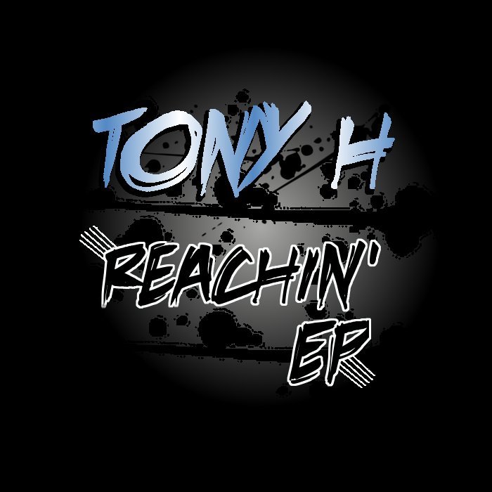 TONY H - Reachin' EP