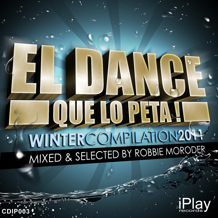 MORODER, Robbie/VARIOUS - El Dance Que Lo Peta! (Winter Edition 2011) (mixed & selected by Robbie Moroder) (unmixed tracks)