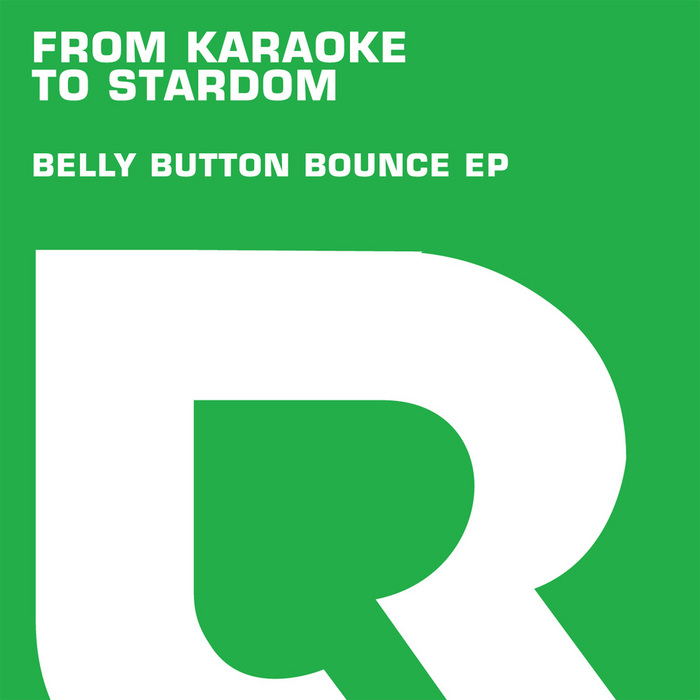 FROM KARAOKE TO STARDOM - Belly Button Bounce EP