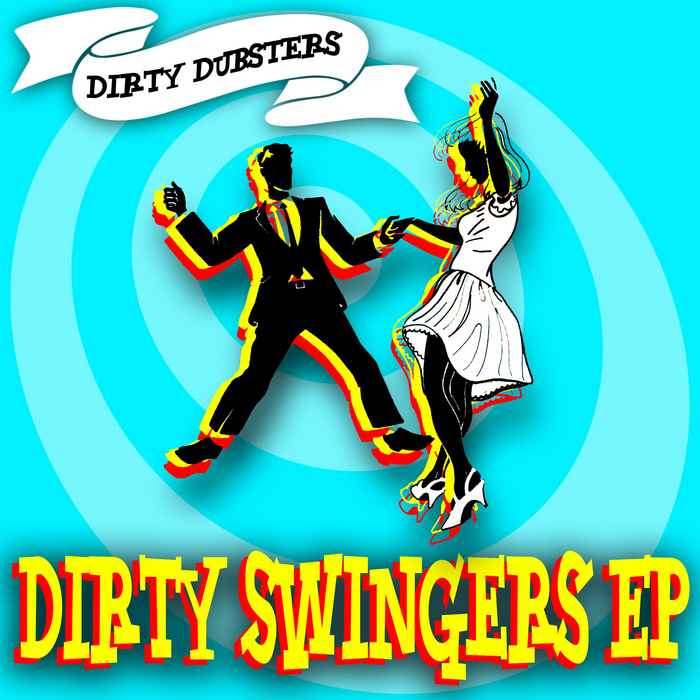 DIRTY DUBSTERS - Dirty Swingers EP