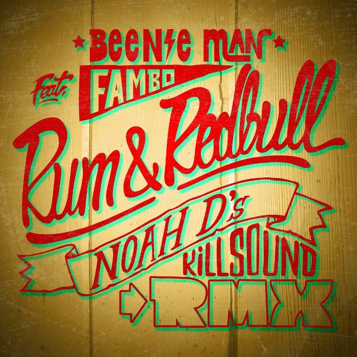 BEENIE MAN/FAMBO/NOAH D - Rum & Redbull Killsound Remix
