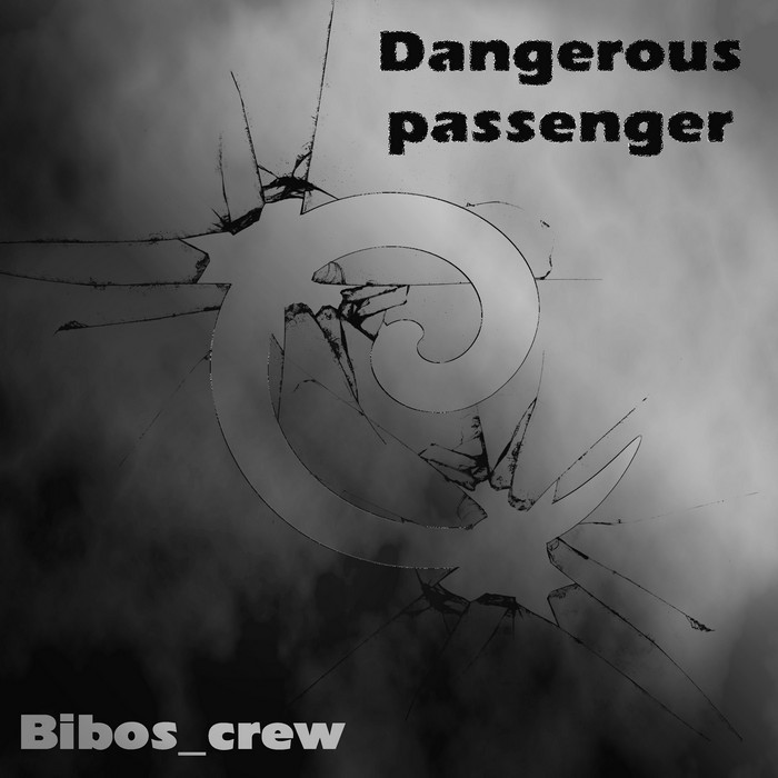 BIBOS CREW - Dangerous Passenger