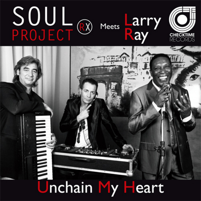 SOULPROJECT RX meets LARRY RAY - Unchain My Heart