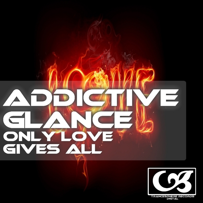 ADDICTIVE GLANCE - Only Love Gives All