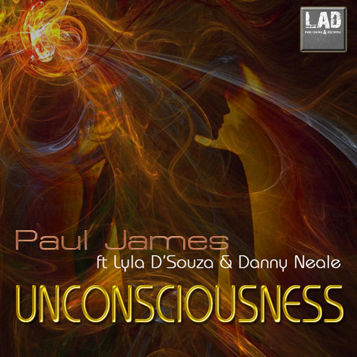 JAMES, Paul feat LYLA D SOUZA & DANNY NEALE - Unconsciousness